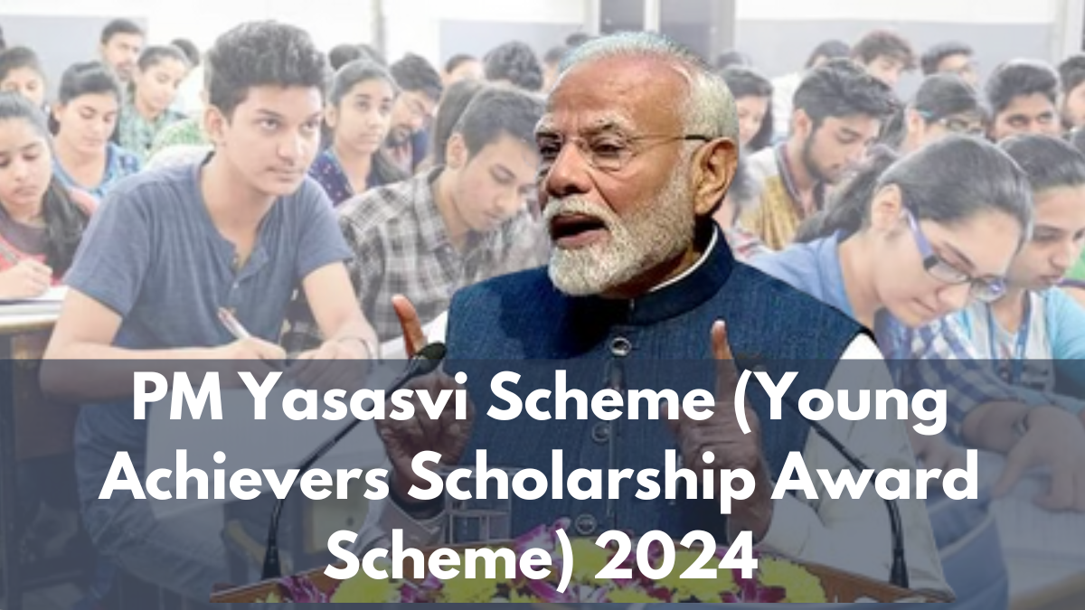 PM Yasasvi Scheme (Young Achievers Scholarship Award Scheme) 2024, Check Benefits, Eligibility & Application Form