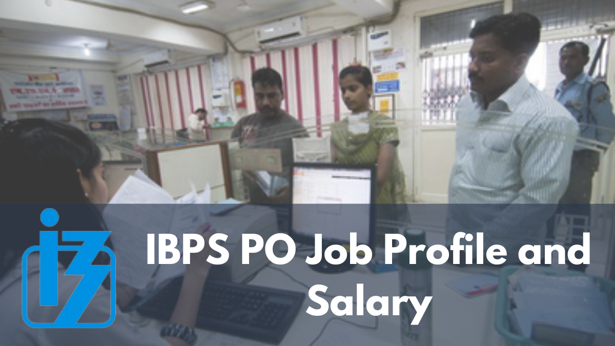 IBPS PO Job Profile and Salary: Earn ₹69,290 In-Hand with Amazing Perks