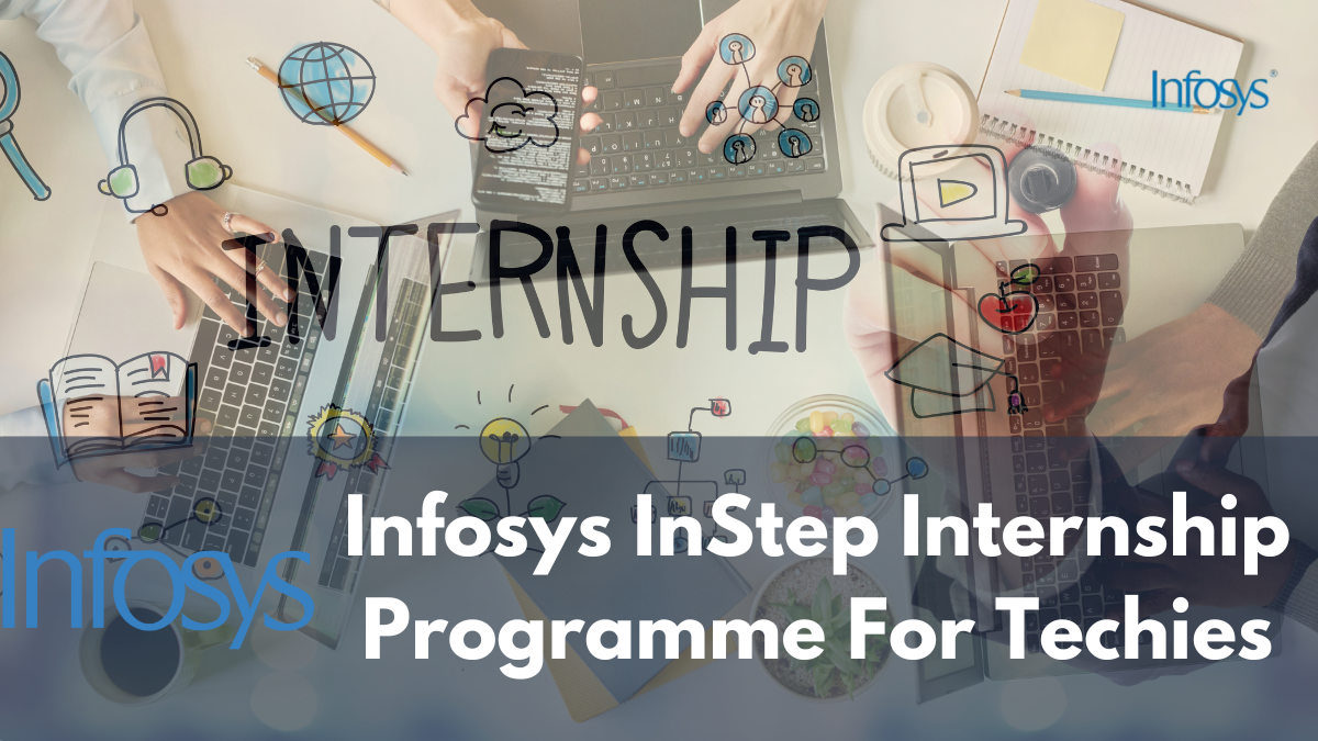 Infosys InStep Internship Programme For Techies, Check All Details Here- Apply Now