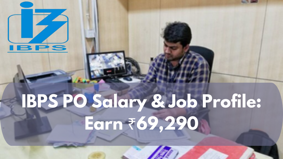 IBPS PO Salary & Job Profile: Earn ₹69,290 In-Hand Pay Plus Perks and Promotions