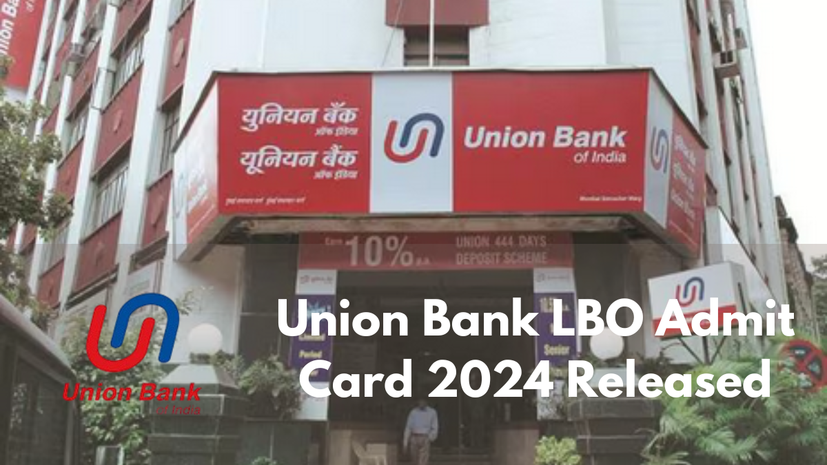 Union Bank LBO Admit Card 2024 Released: Download Your Call Letter Now