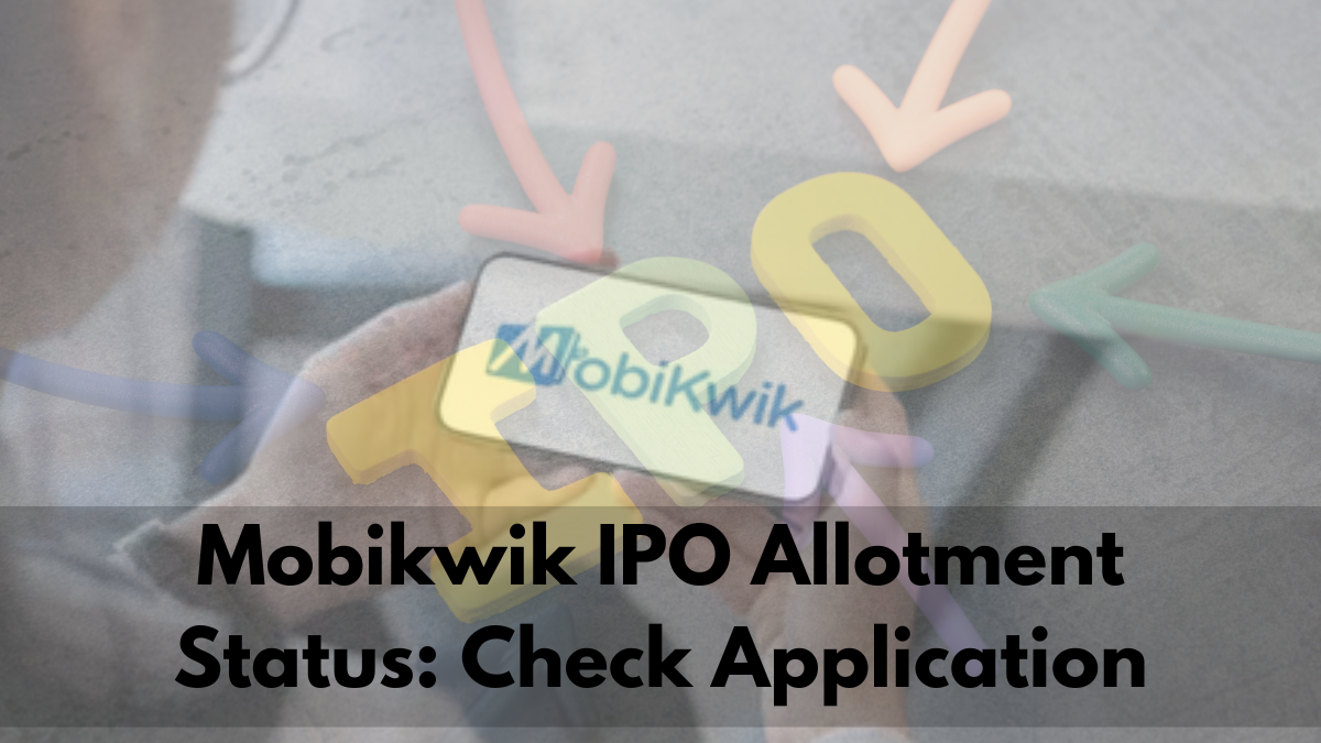 Mobikwik IPO Allotment Status: Check Application, Latest GMP, and Listing Date