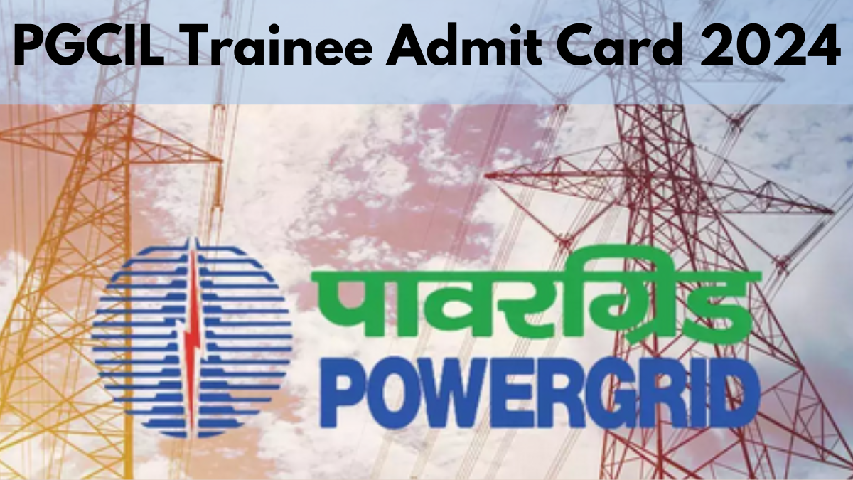 PGCIL Trainee Admit Card 2024: Check Exam Date and Paper Pattern Details