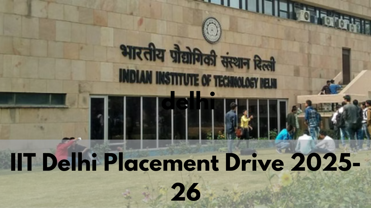 IIT Delhi Placement Drive 2025-26: Over 1,200 Jobs and 741 Internships Offered Previously