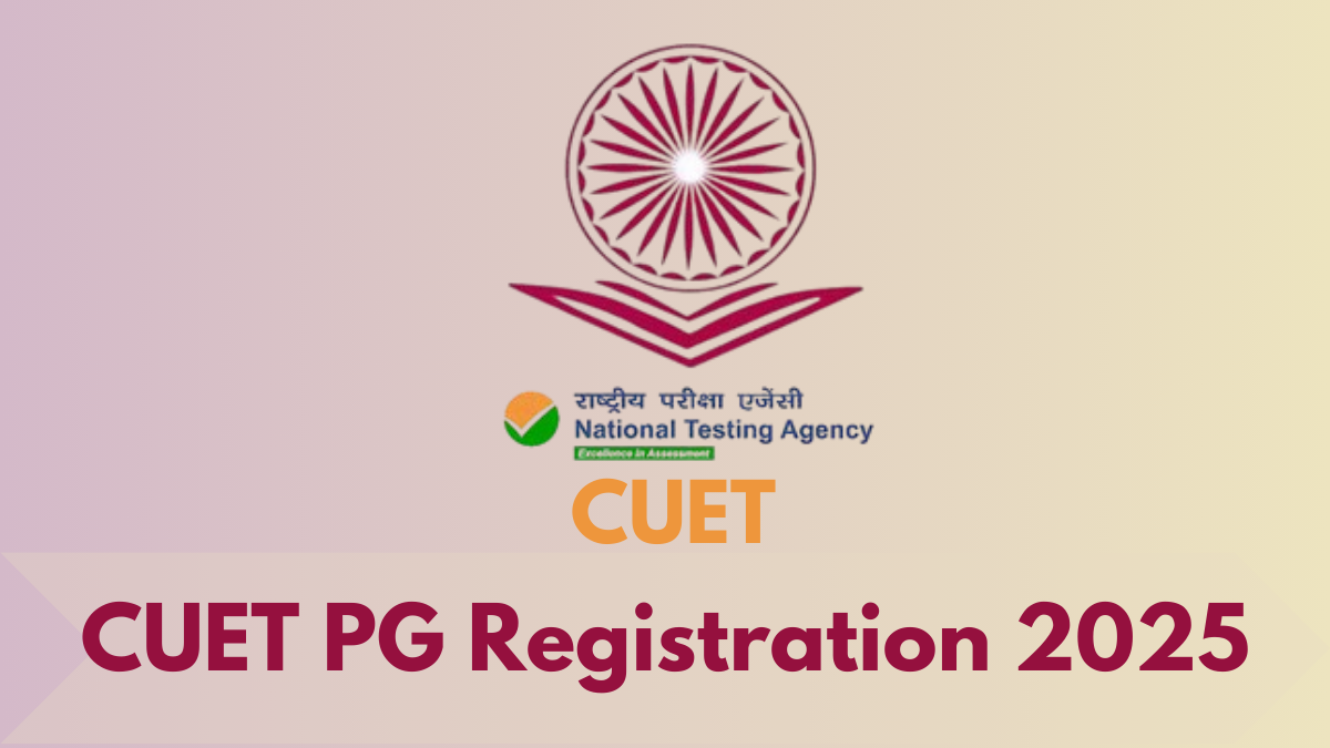 CUET PG Registration 2025: Application Form, Dates, and Eligibility Details