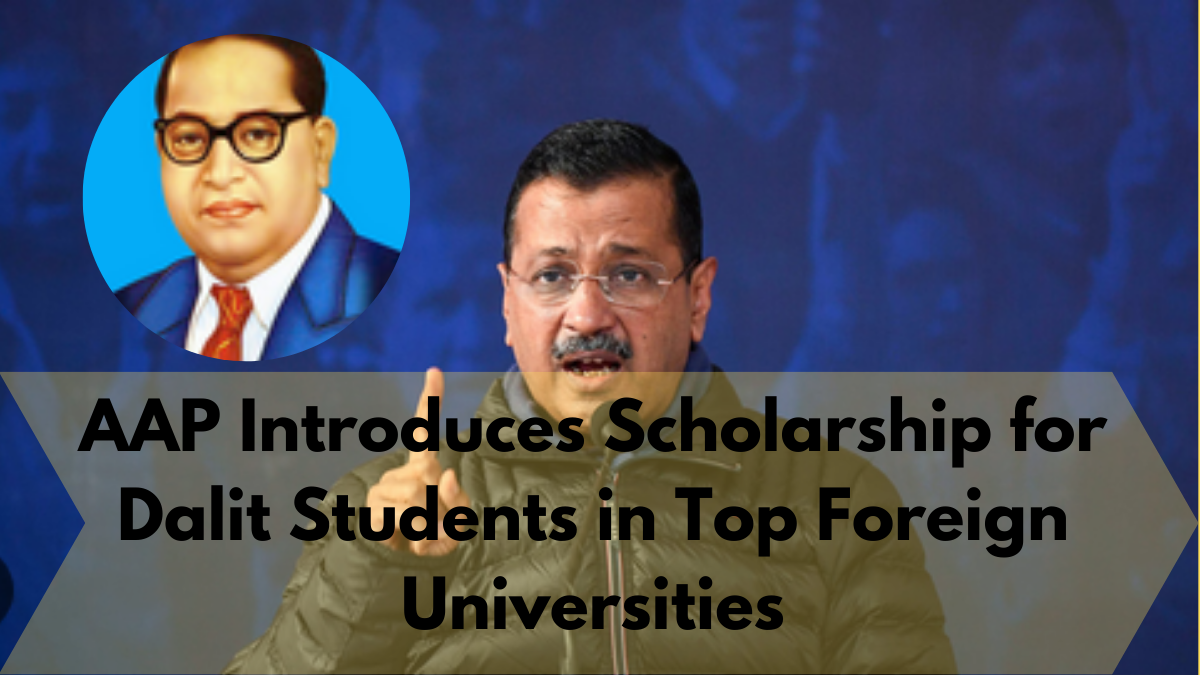 AAP Introduces Scholarship for Dalit Students in Top Foreign Universities; BJP Criticizes Move