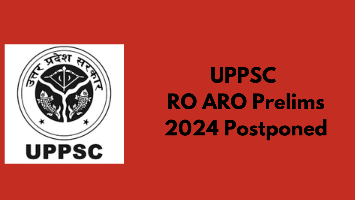 UPPSC RO ARO Prelims 2024 Postponed: Check Revised Schedule and Updates