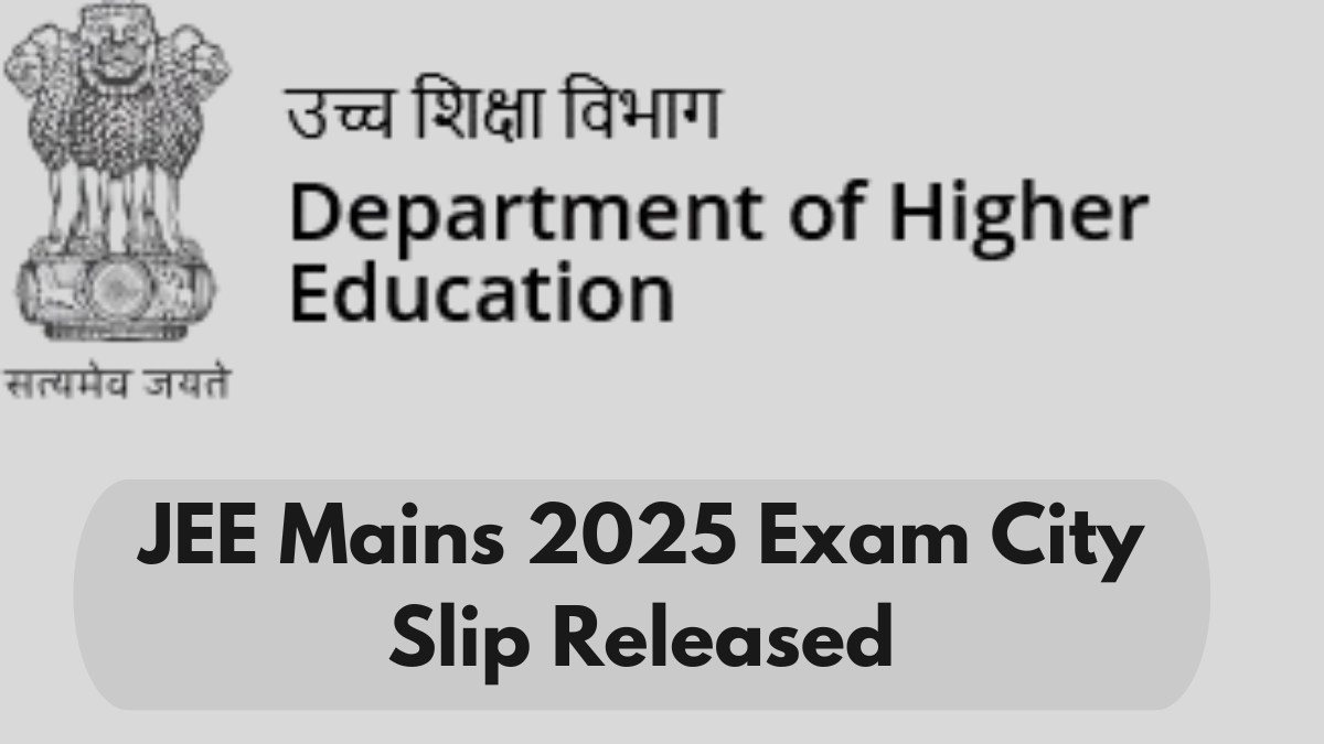 JEE Mains 2025 Exam City Slip Released: How to Check and Download