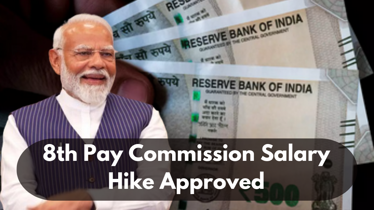 8th Pay Commission Salary Hike Approved: Major Announcement by Central Government