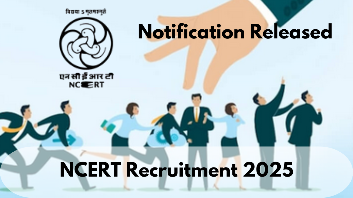 NCERT Recruitment 2025: Notification Released, Check Complete Details